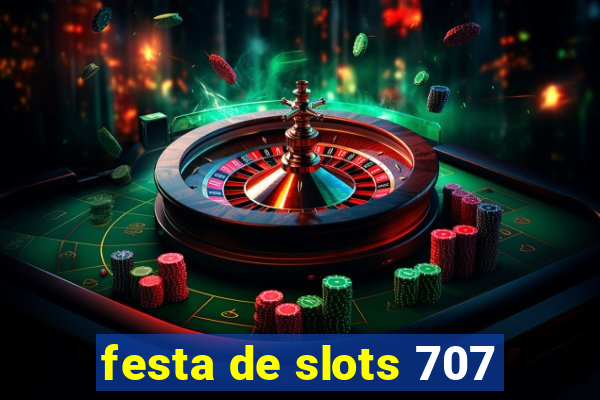 festa de slots 707